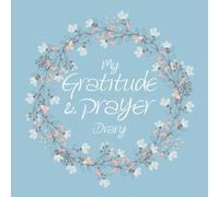 My Gratitude and Answered Prayer Diary (Gratitude Diaries)