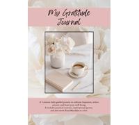 My GRATITUDE Journal: A 5-Minute Daily Path to Happiness: Guided Exercises, Mindfulness Mandalas, and Reflections to Reduce Anxiety and Cultivate Joy.