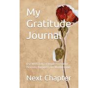 My Gratitude Journal: A 52-W aily Gratitude Practice for Positivity, Happiness, and Mindful Living
