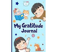 My Gratitude Journal: A Fun Way for Children to Share Thoughts and Feelings