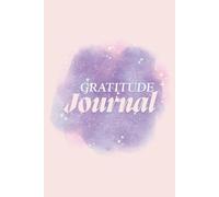 My Gratitude Journal - A Guided Daily Journal to Cultivate Thankfulness and Inner Peace