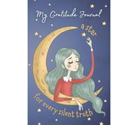 My Gratitude Journal: A Star for Every Silent Truth