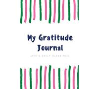 My Gratitude Journal: Life's Daily Blessings: Volume 9 (Gift of Love)