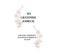 MY GRATITUDE JOURNAL: Proud moments, self care, peace, positivity, and mindfulness