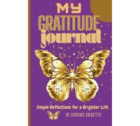 My Gratitude journal: Simple Reflections for a Brighter Life
