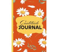 My Gratitude Story - The 5 Minute Gratitude Journal: Be Grateful, Notice the Good, Nurture the Heart, Feel Peace, Appreciate Life