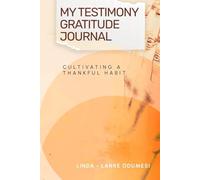 My Gratitude/Testimony Journal: Cultivating a thankful habit!