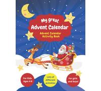 My great Advent Calendar Advent Calendar Activity Book: Countdown to Christmas Workbook For Kids Ages 4-8, Mazes, Coloring Pages, Spot the Difference Puzzles, Letter to Santa Claus