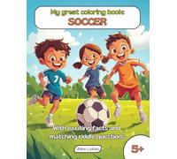 My great coloring book: SOCCER: With 40 coloring pictures of the most popular ball sport for creative coloring, puzzles and discoveries for children aged 5 and up (My great themed coloring book)