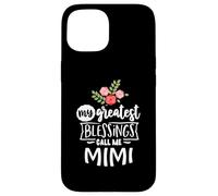 My Greatest Blessings Call Me Mimi for Grandma Life Case for iPhone 15