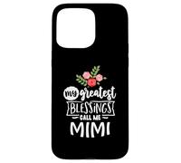 My Greatest Blessings Call Me Mimi for Grandma Life Case for iPhone 15 Pro Max