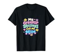 My Greatest Blessings Call Me Mom Perfect for Mother's Day T-Shirt