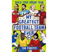 My Greatest Football Team Ever: Build Your Dream Team