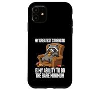 My Greatest Strength Is My Ability To Do The Bare Minimum Case for iPhone 11