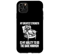 My Greatest Strength Is My Ability To Do The Bare Minimum Case for iPhone 11 Pro Max