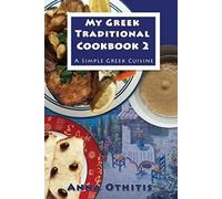 My Greek Traditional Cookbook 2: A Simple Greek Cuisine