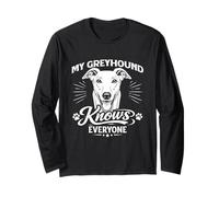 My Greyhound Knows Everyone Long Sleeve T-Shirt