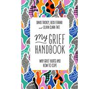 My Grief Handbook: Why Grief Hurts and How to Cope