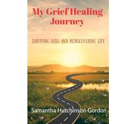My Grief Healing Journey: Surviving Loss and Rediscovering Life