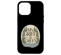 My Grief Is Green Environmentalist Climate Anxiety Case for iPhone 12 Pro Max