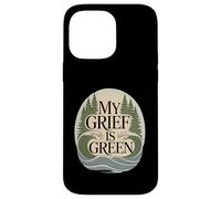 My Grief Is Green Environmentalist Climate Anxiety Case for iPhone 14 Pro Max