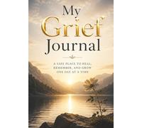 My Grief Journal - A Notebook for Memories, Reflection and Healing: Guided Prompts for Reflection and Healing - With Memory Pages, Letter Writing and ... Meaningful Sympathy Gift for Someone Grieving