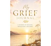 My Grief Journal - A Notebook for Memories, Reflection and Healing: Guided Prompts for Reflection and Healing - With Memory Pages, Letter Writing and ... Sympathy Book Gift for Someone Grieving