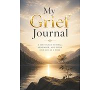 My Grief Journal - A Notebook for Memories, Reflection and Healing: Guided Prompts for Reflection and Healing - With Memory Pages, Letter Writing and ... Meaningful Sympathy Gift for Someone Grieving