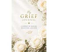 My Grief Journal - A Notebook for Memories, Reflection and Healing: Guided Prompts for Reflection and Healing - With Memory Pages, Letter Writing and ... Sympathy Book Gift for Someone Grieving