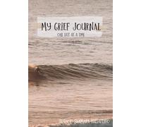 My Grief Journal: One Day At A Time