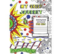 My Grief Journey: Coloring Book and Journal FOR KIDS