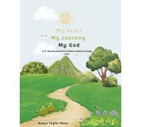 My Grief, My Journey, My God: A 31 Day Devotional for Children Healing Through Loss