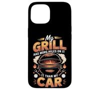 My Grill Has More Miles On It Than My Car BBQ Pitmaster Case for iPhone 15
