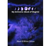 My Grimoire: (Book of Magick) | Black & White Edition |: A Sacred Space to Create, Manifest, Record your Magick | Deluxe large-format | 222 B&W marble style pages