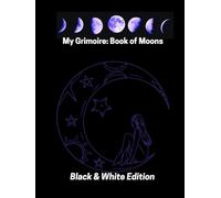 My Grimoire (Book of Moons): Black &White Edition: A Sacred Lunar Journal for Cycles, Dreams, & Emotional Alchemy | 333 Luxurious Black & White Marble-Style Pages | Blank Space for the Modern Mystic