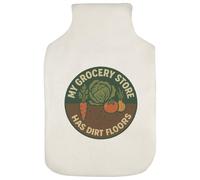 'My Grocery Store Has Dirt Floors' Hot Water Bottle Cover (HW00041742)