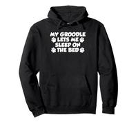 My Groodle Lets Me Sleep On The Bed Dog Owner Pullover Hoodie