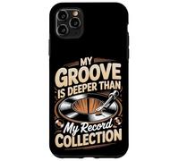 My Groove Is Deeper Than My Record Collection Vinyl Lover Case for iPhone 11 Pro Max