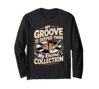 My Groove is Deeper Than My Record Collection Vinyl Lover Long Sleeve T-Shirt