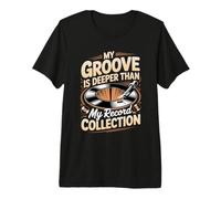 My Groove is Deeper Than My Record Collection Vinyl Lover Premium T-Shirt