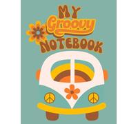 My Groovy Notebook: Retro Style Blank Note Book or Sketch Pad Paper, Perfect Gift for Student, Kid Girl, Teen, Artist, Hippie & Vintage Lovers; Great ... Drawing Pad, in a Fun Floral Camper Van Style