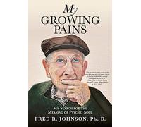 My Growing Pains: My Search for the Meaning of Psyche, Soul