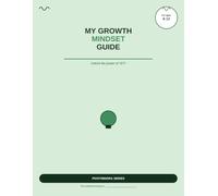 My Growth Mindset Guide: Unlock the Power of YET - with Stories About Turning 'Can’t' Into 'Can’t Yet' (PivotMindra Children's Wellbeing Series)