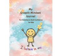 My Growth Mindset Journal: Fun Activities to Build Confidence for kids