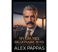My Grumpy Billionaire Boss: A Slow Burner Age Gap Boss Romance