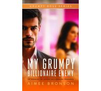 My Grumpy Billionaire Enemy : An Opposites Attract Forced Proximity Romance