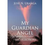 My Guardian Angel - Recollections: Mi Angel De Guardia