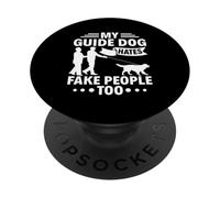 My Guide Dog Hates Fake People - Blind Person Awareness PopSockets Adhesive PopGrip