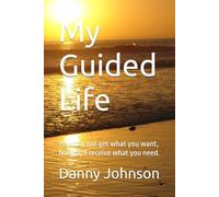 My Guided Life: You may not get what you want, but you'll receive what you need.