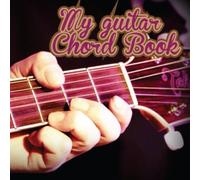 My Guitar Chord Book: 100 Blank Guitar Chords Paper - 16 Large Chords per page - Great For Young Music Composes, Students and Guitarists - [Blank ... Volume 2 (Blank Sheet Music For Guitar)